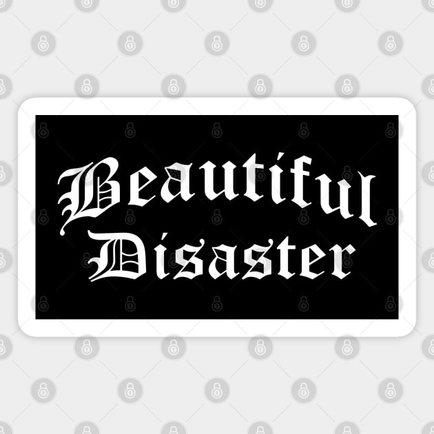 Beautiful Disaster Magnet by MrsDagger